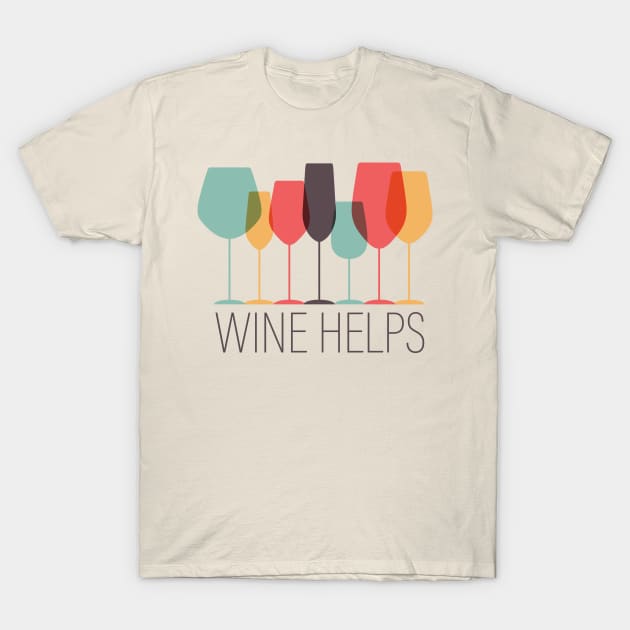 Wine Helps T-Shirt by kippygo